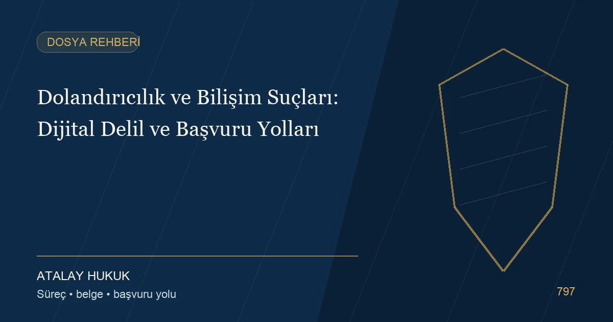 Dolandırıcılık ve Bilişim Suçları: Dijital Delil ve Başvuru Yolları için Atalay Hukuk editoryal kapak görseli