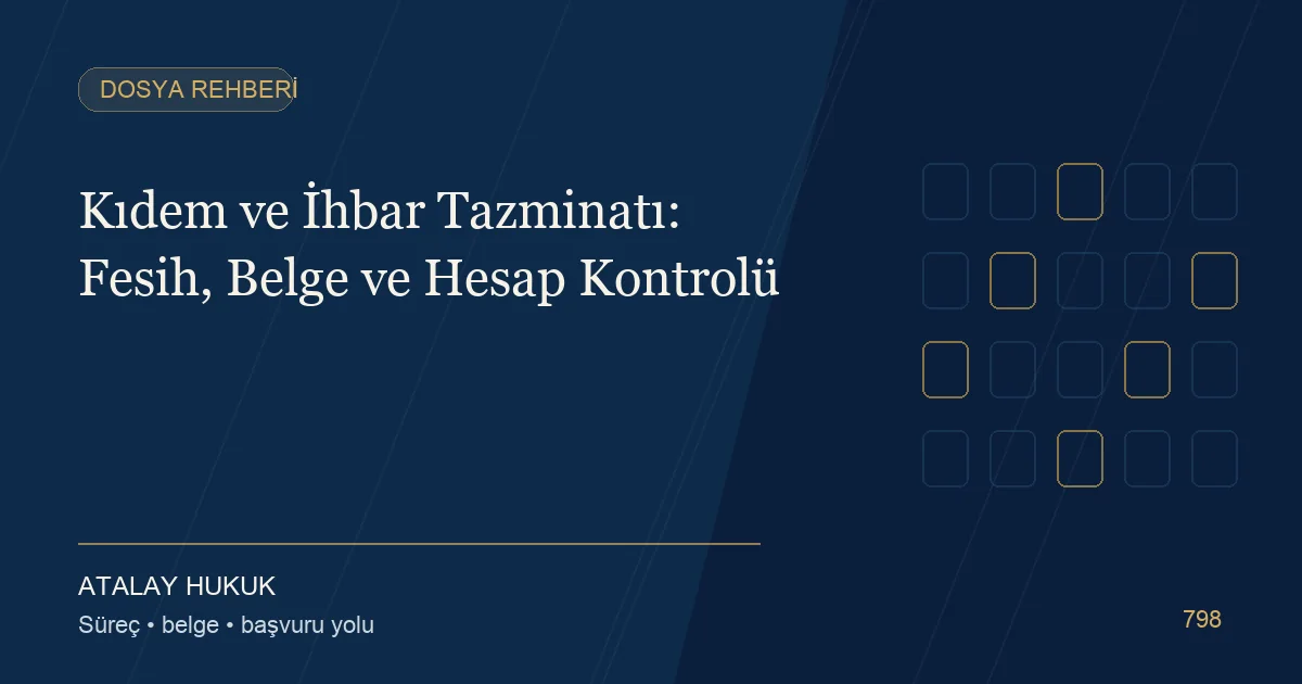 Kıdem ve İhbar Tazminatı: Fesih, Belge ve Hesap Kontrolü için Atalay Hukuk editoryal kapak görseli