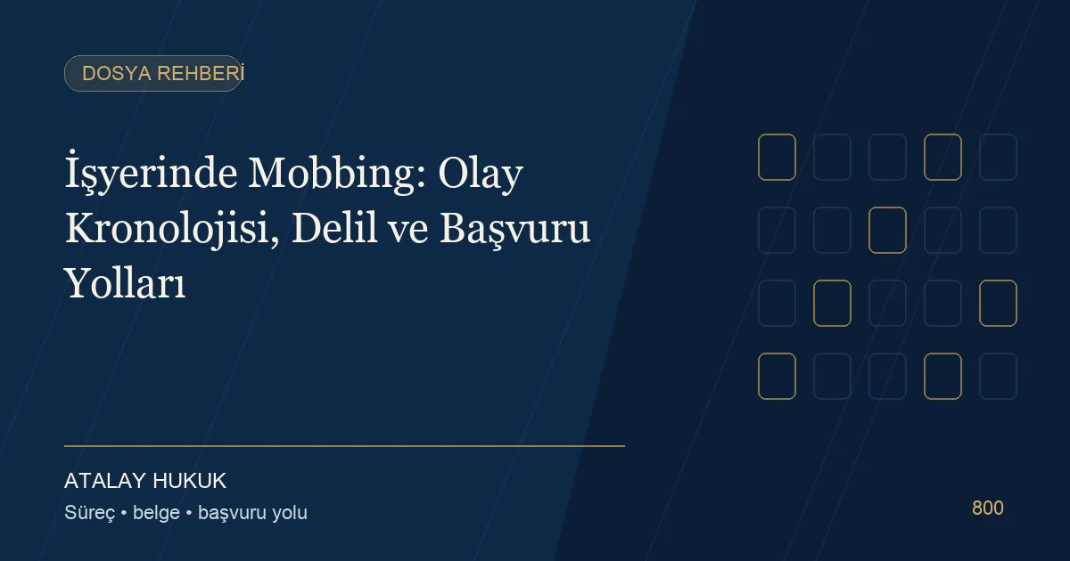 İşyerinde Mobbing: Olay Kronolojisi, Delil ve Başvuru Yolları için Atalay Hukuk editoryal kapak görseli