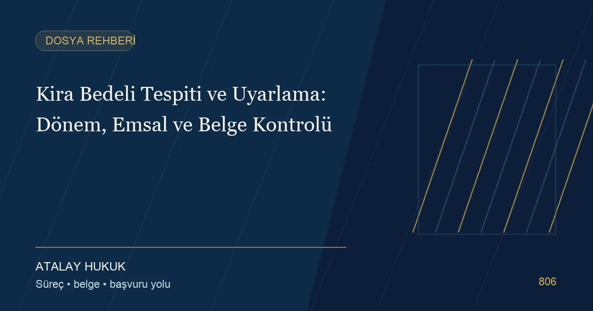 Kira Bedeli Tespiti ve Uyarlama: Dönem, Emsal ve Belge Kontrolü için Atalay Hukuk editoryal kapak görseli