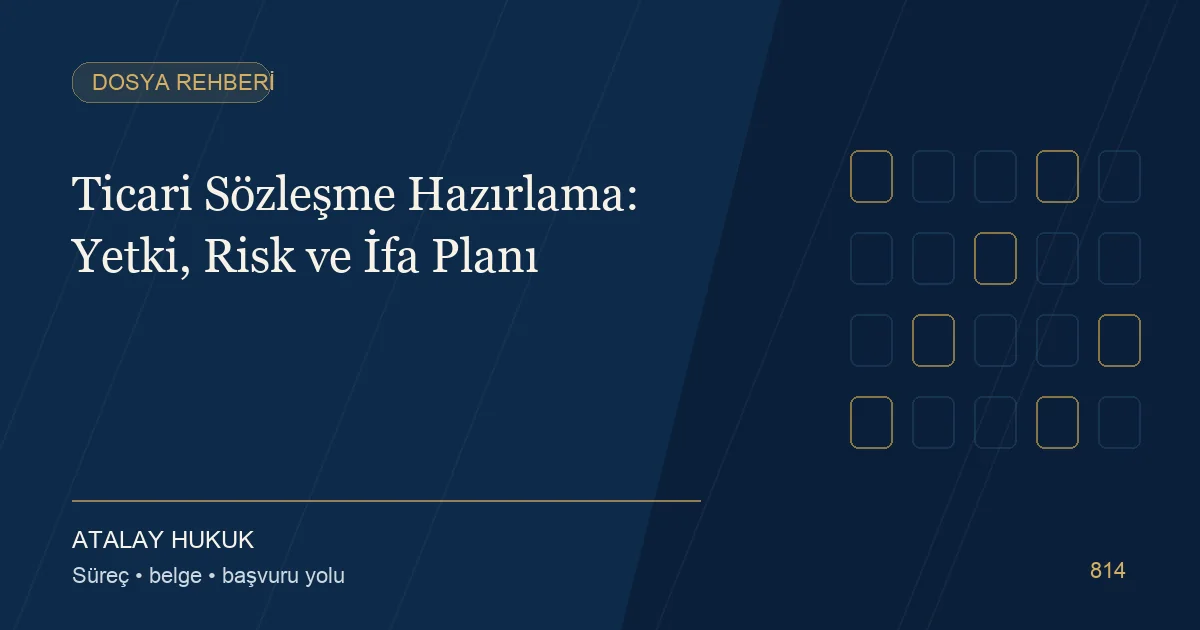 Ticari Sözleşme Hazırlama: Yetki, Risk ve İfa Planı için Atalay Hukuk editoryal kapak görseli