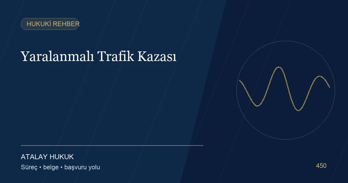 Yaralanmalı Trafik Kazası için Atalay Hukuk editoryal kapak görseli