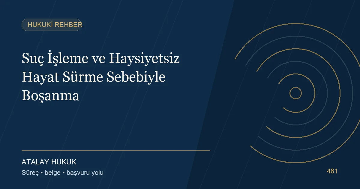 Suç İşleme ve Haysiyetsiz Hayat Sürme Sebebiyle Boşanma için Atalay Hukuk editoryal kapak görseli