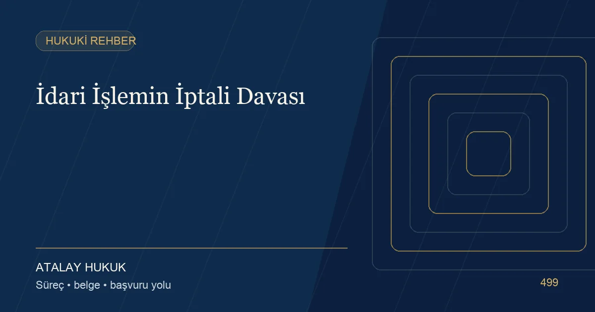 İdari İşlemin İptali Davası için Atalay Hukuk editoryal kapak görseli