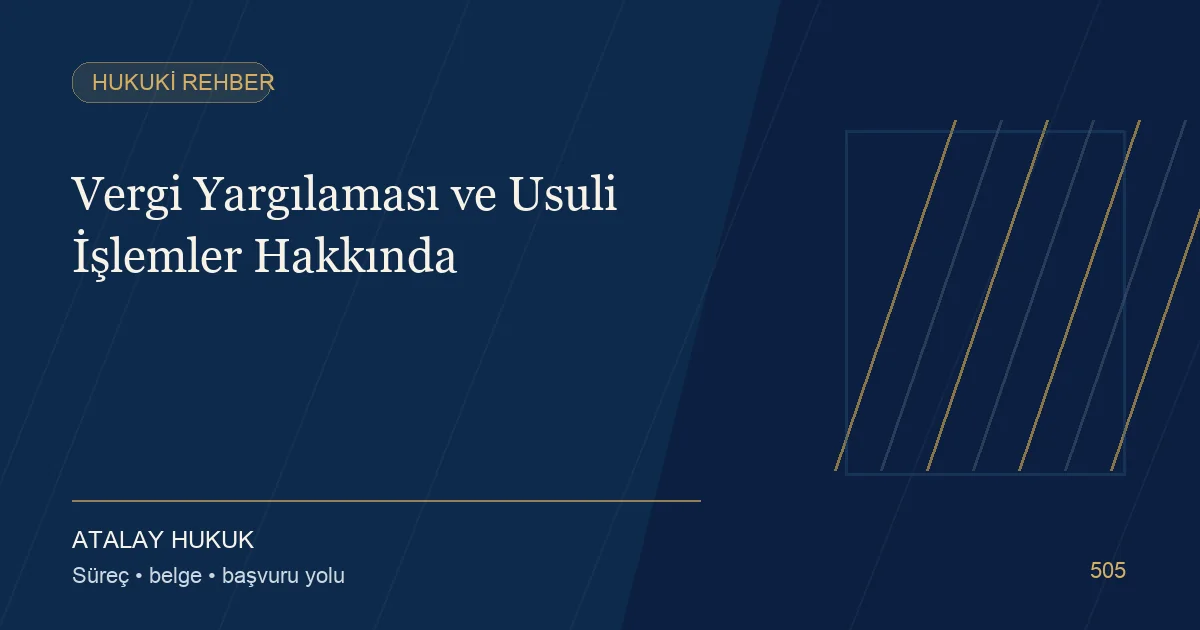 Vergi Yargılaması ve Usuli İşlemler Hakkında için Atalay Hukuk editoryal kapak görseli